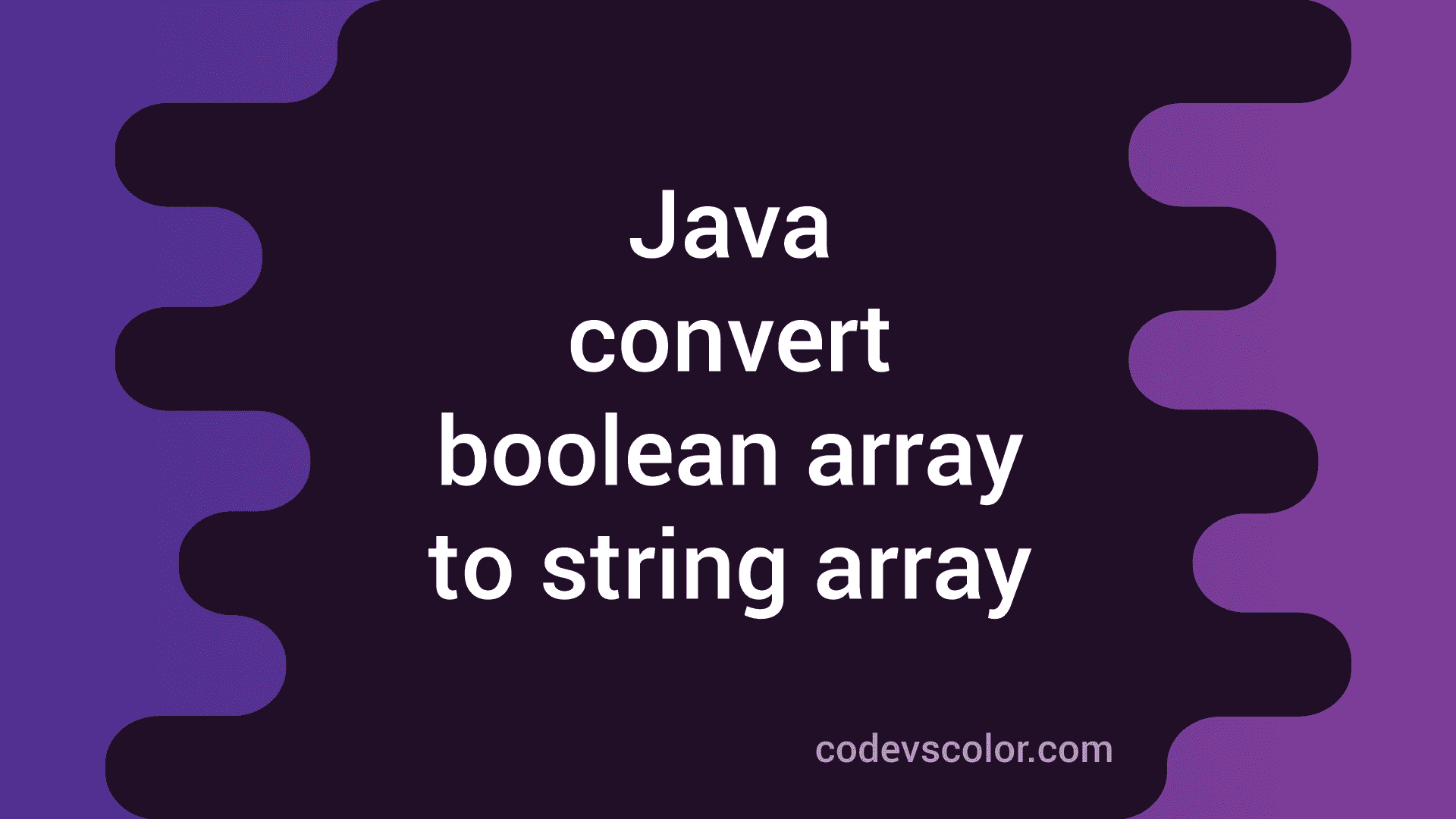 Java program to convert a boolean array to string array CodeVsColor