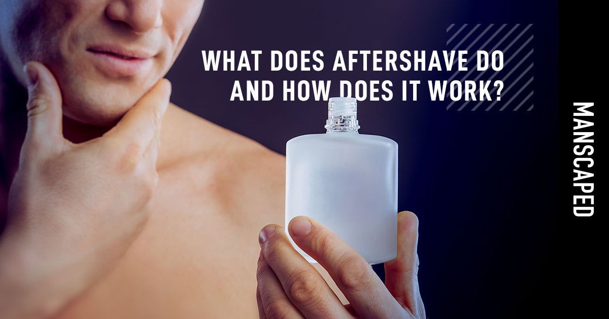 What Does Aftershave Do and How Does It Work? MANSCAPED™ Blog