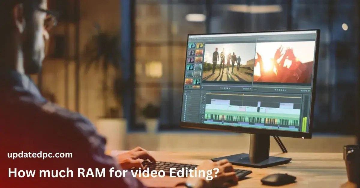 How Much RAM for Video Editing The Ultimate RAM Size Guide