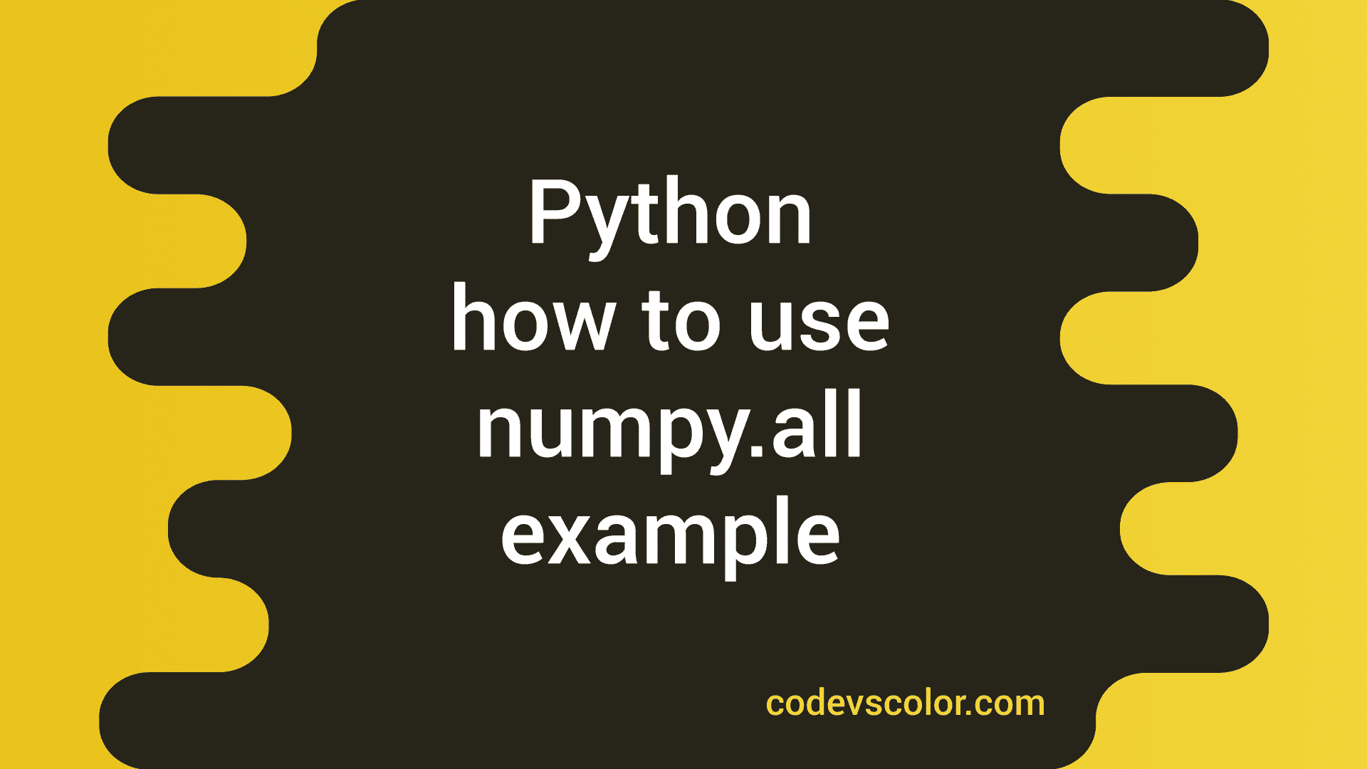 How to use Python numpy.all method with examples CodeVsColor