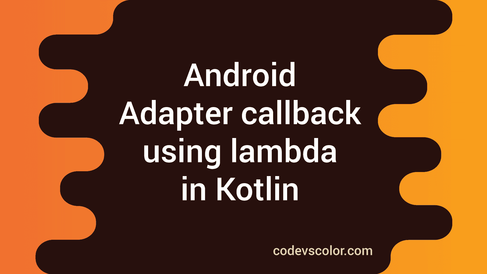 Adapter callback in Android using lambda function of Kotlin CodeVsColor
