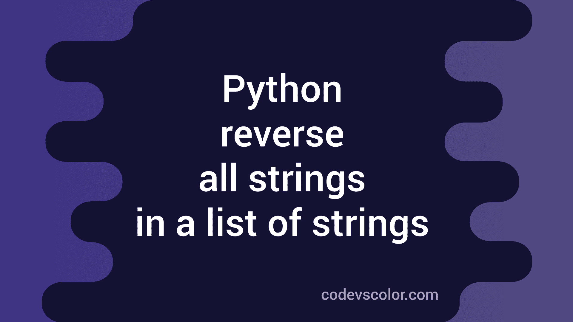 Python program to reverse all strings in a list of strings CodeVsColor