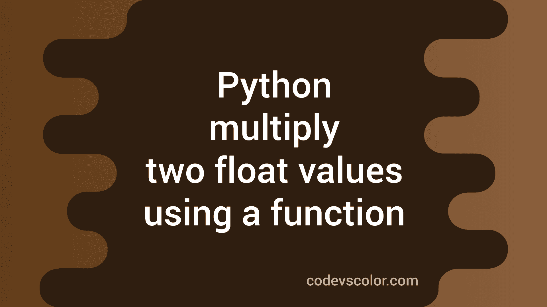 Python program to multiply two float values using a function CodeVsColor