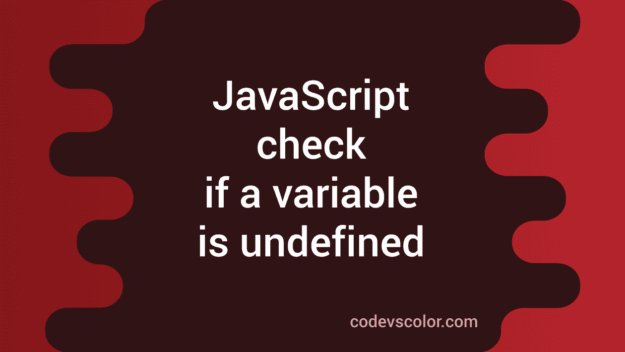 How to check if a variable is undefined or null in JavaScript CodeVsColor
