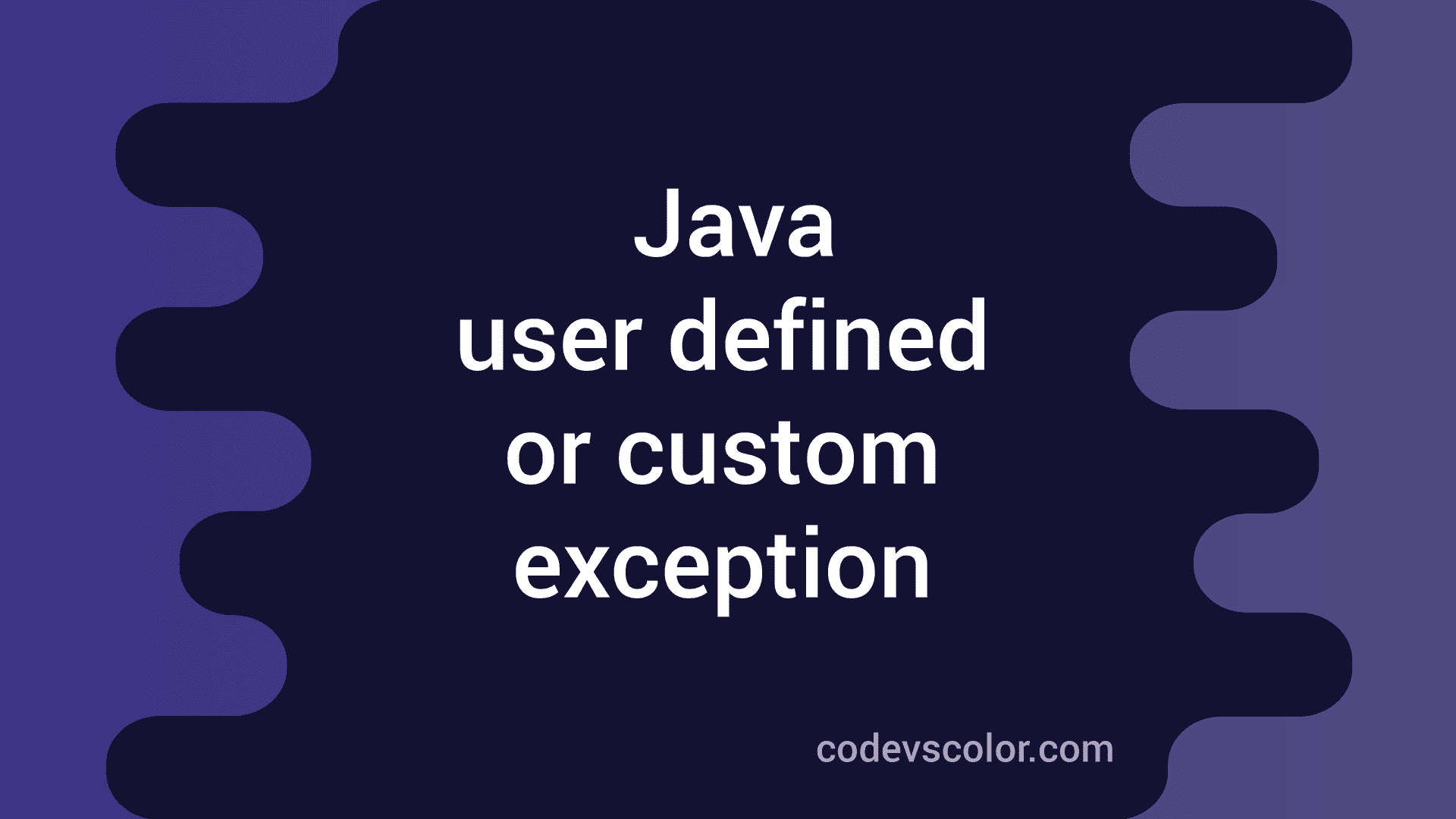 Java user defined or custom exception example CodeVsColor