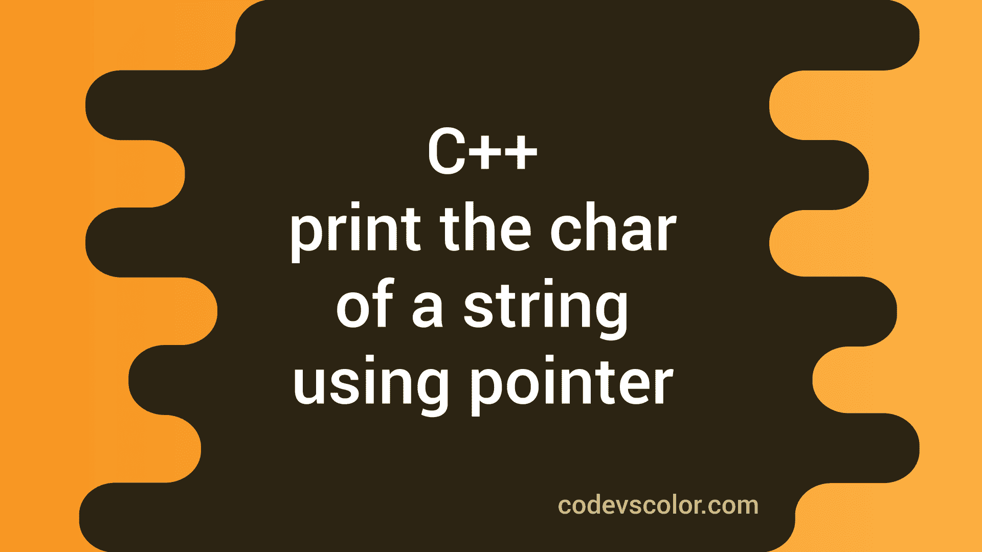 C++ program to print the characters of a string using pointer CodeVsColor