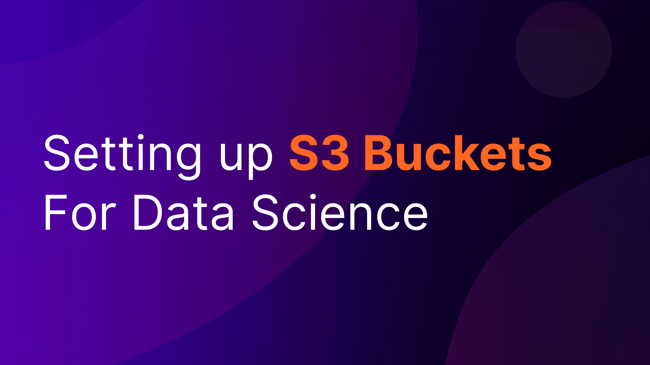 Setting up S3 Buckets For Data Science Saturn Cloud Blog