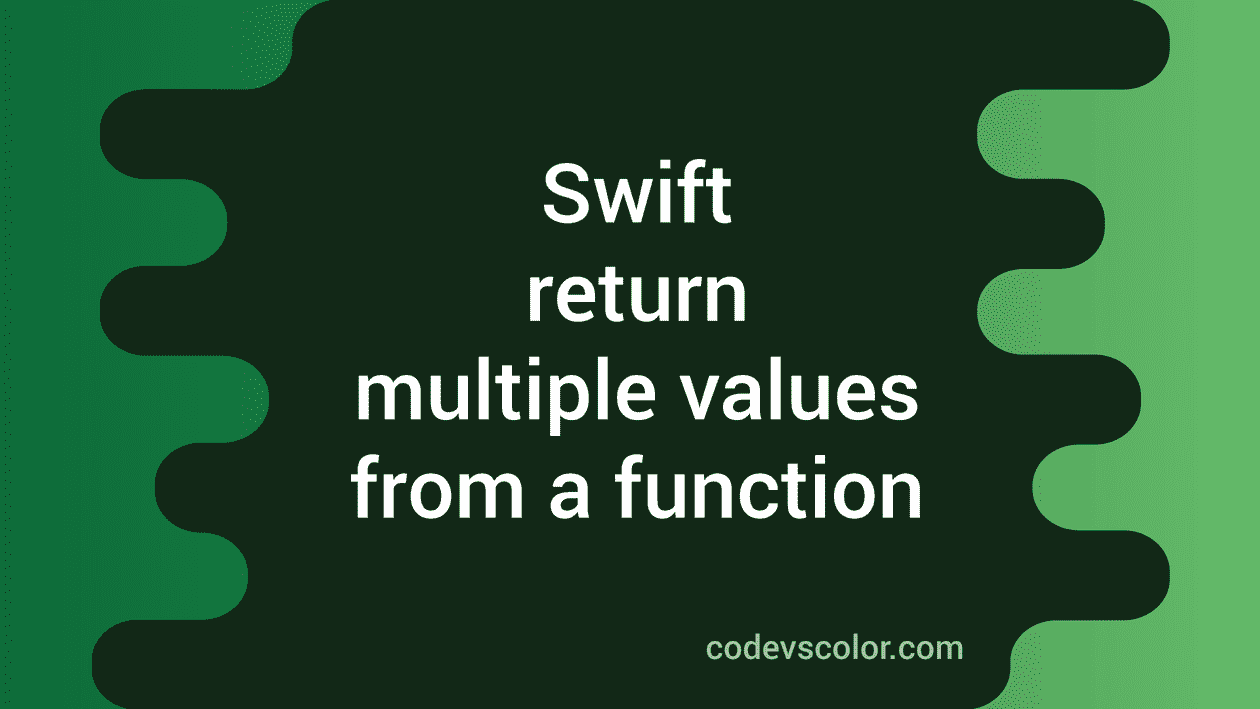 How to return multiple values from a function in Swift CodeVsColor