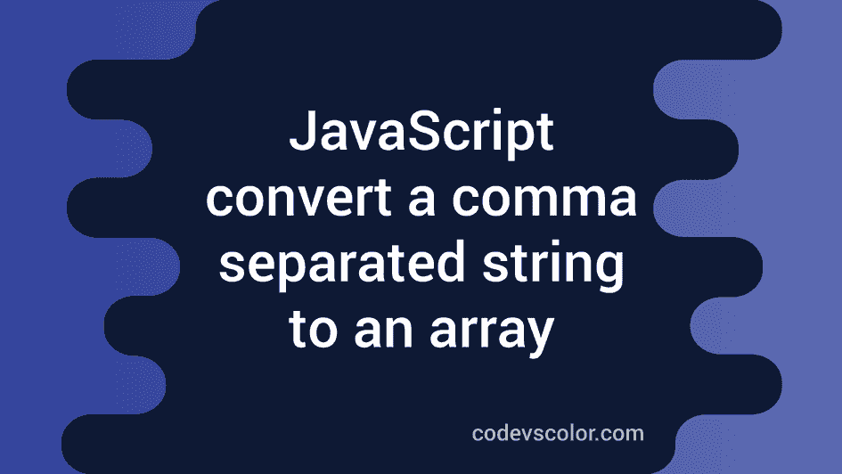 How to convert a commaseparated string to an array in JavaScript