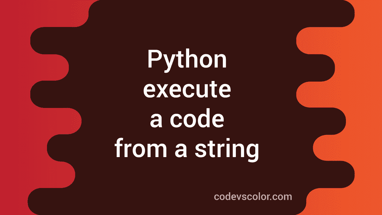 How to execute a python code from a string CodeVsColor