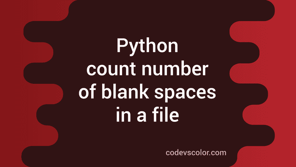 Python 3 program to count the number of blank spaces in a file