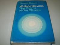 Wallace Stevens The poems of our climate by Harold Bloom