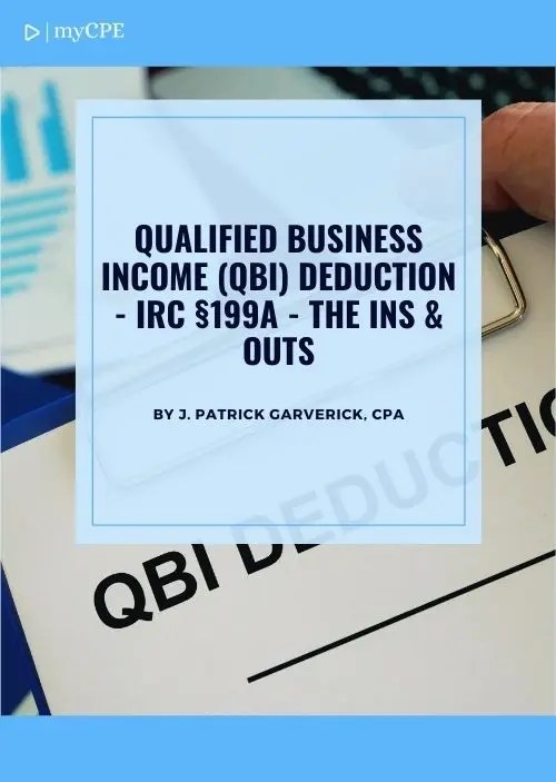 Qualified Business (QBI) Deduction IRC §199A Ebook Course myCPE