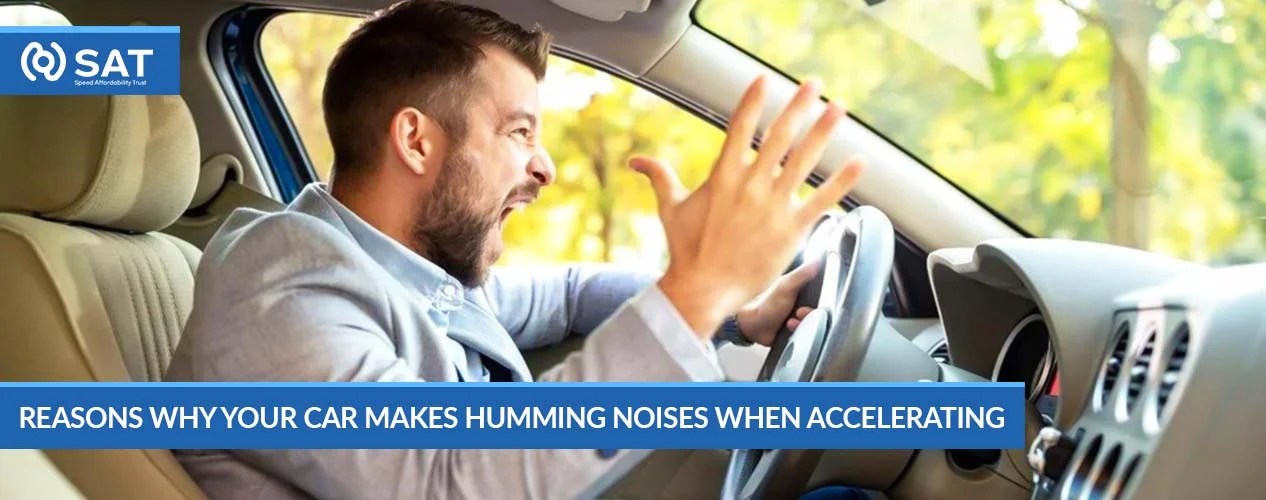 Reasons Why Your Car Makes Humming Noises When Accelerating