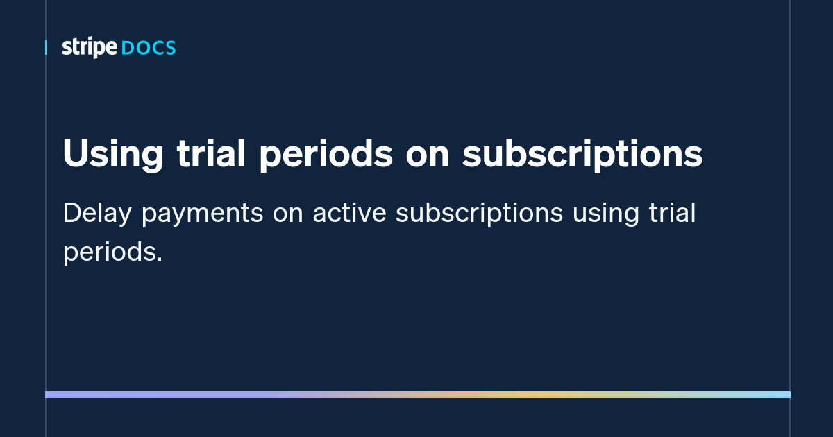 Using trial periods on subscriptions Stripe Documentation
