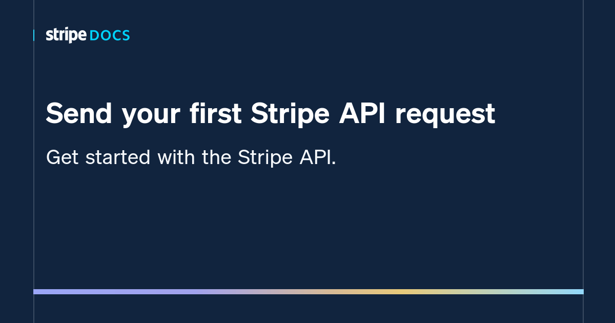 Send your first Stripe API request Stripe Documentation