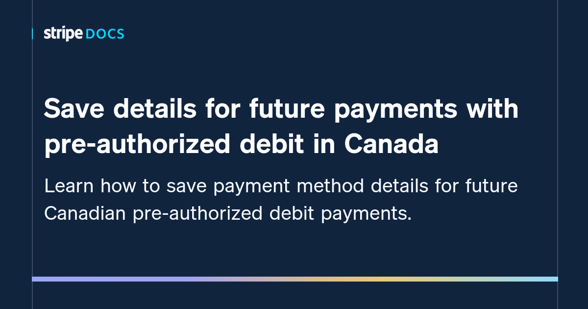 Save details for future payments with preauthorized debit in Canada