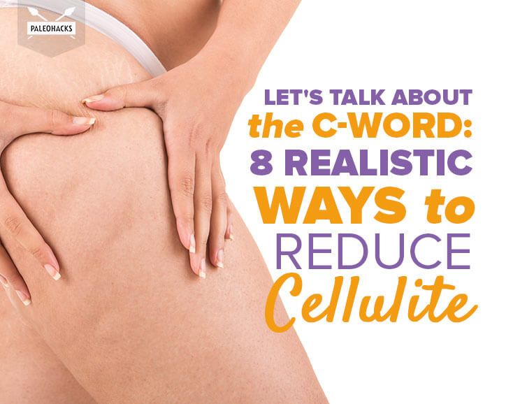 Let's Talk About The CWord 8 Realistic Ways to Reduce Cellulite