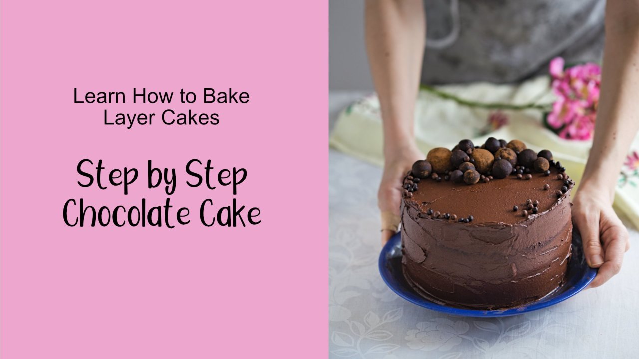 Online Course Learn How to Bake Layer Cakes Step by Step Chocolate
