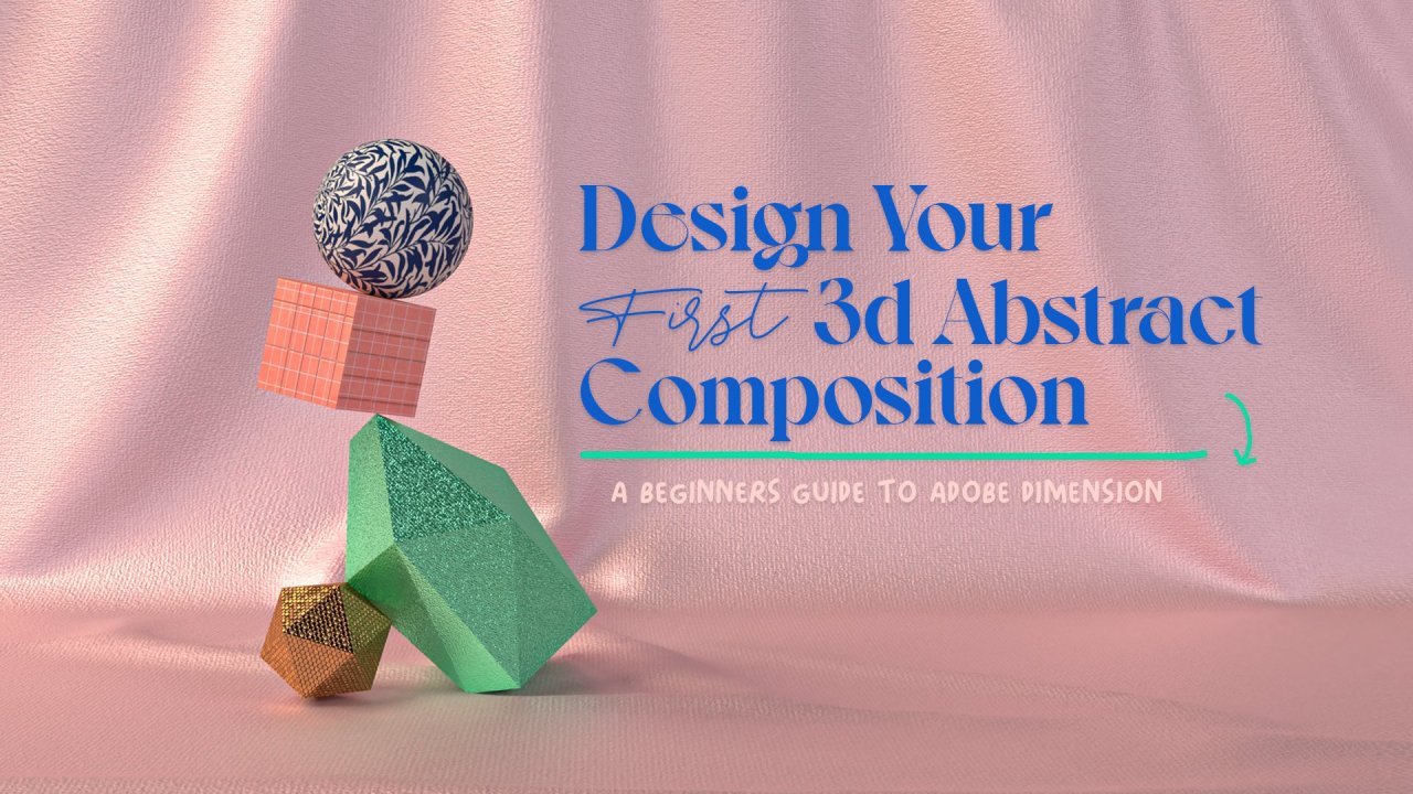 Online Course Design Your First 3d Abstract Composition A Beginners