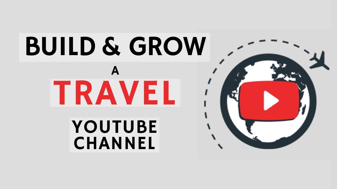 Online Course Let’s Build a Travel Channel on YouTube That Stands Out