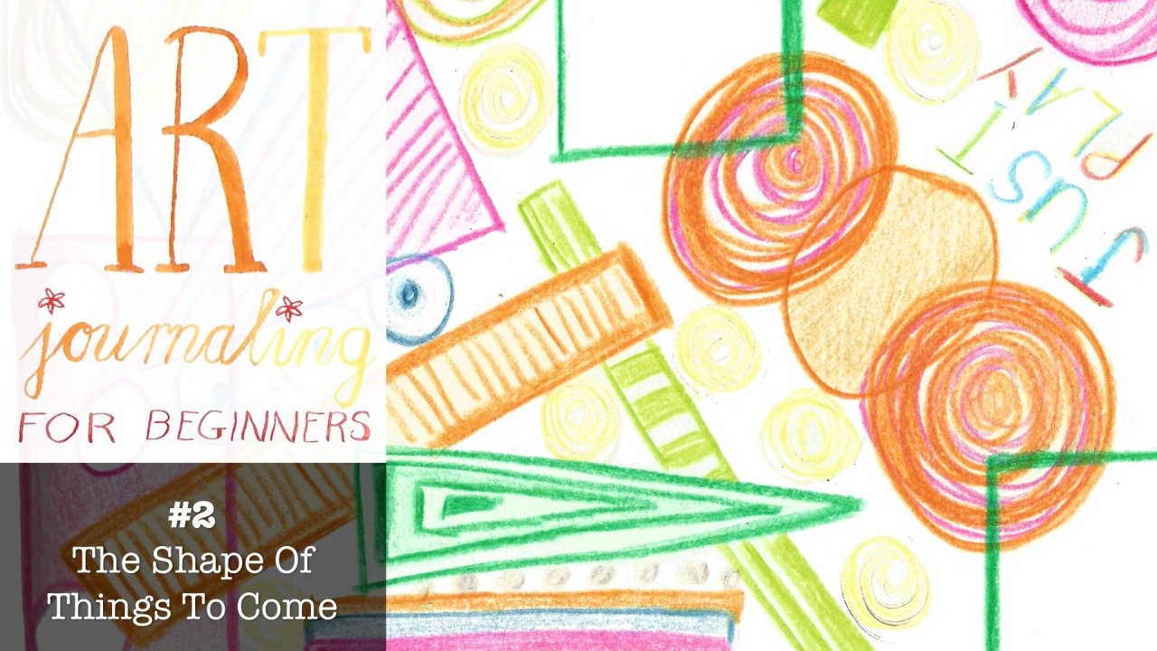 Online Course Art Journaling for Beginners 1 The shape of things to