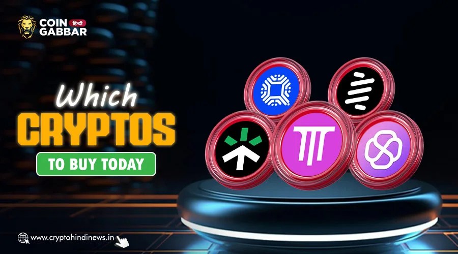 Whoch Cryptos to Purchase these days, today’s growing crypto tokens