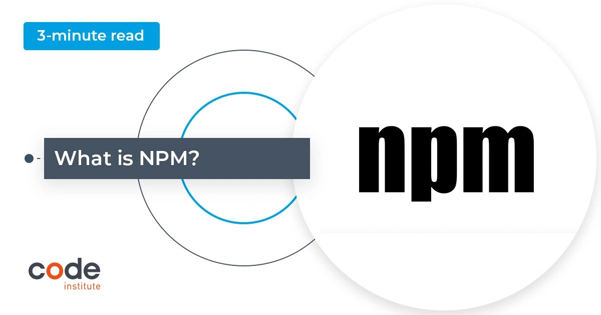 What is NPM? A Guide Code Institute Global