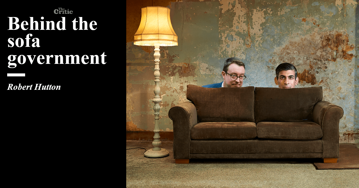 Behind the sofa government Robert Hutton The Critic Magazine