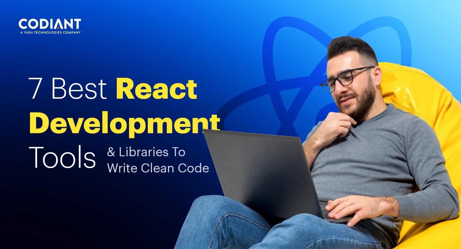 7 Best React Development Tools and Libraries To Write Clean Code