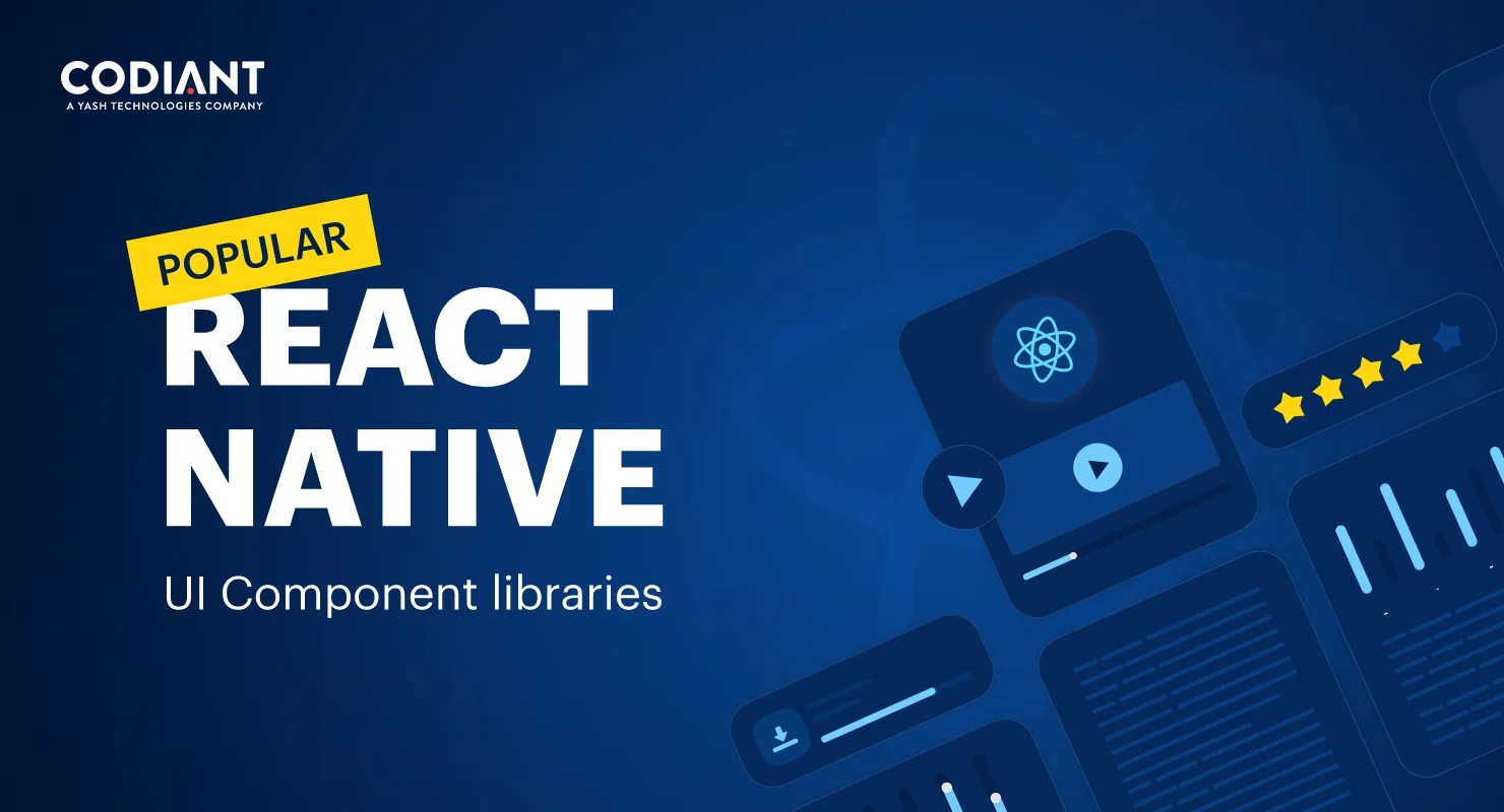 Most Essential React Native Libraries and Components Codiant