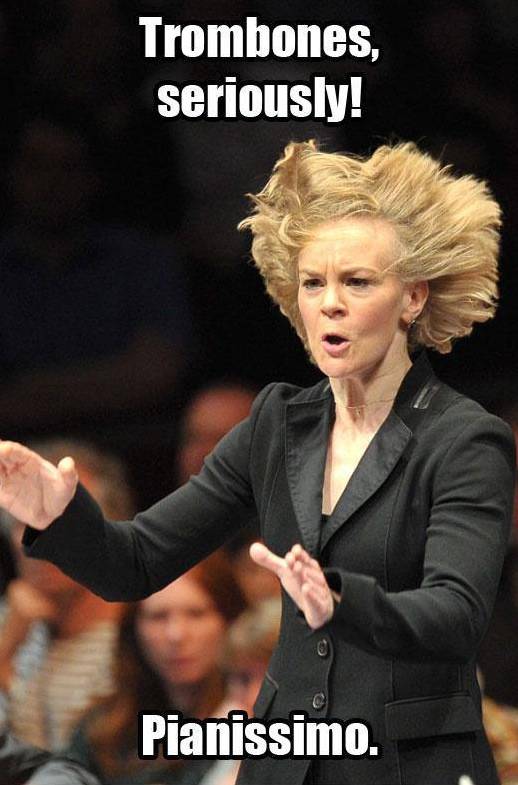 Trombones SERIOUSLY! pianissimo. Meme Faxo