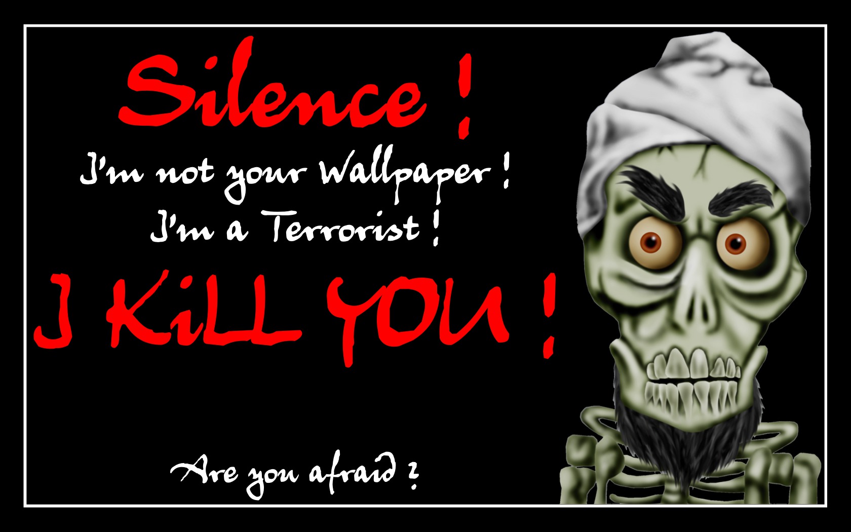 Ahmad The Dead Terrorist, I KILL YOU!! Wallpaper