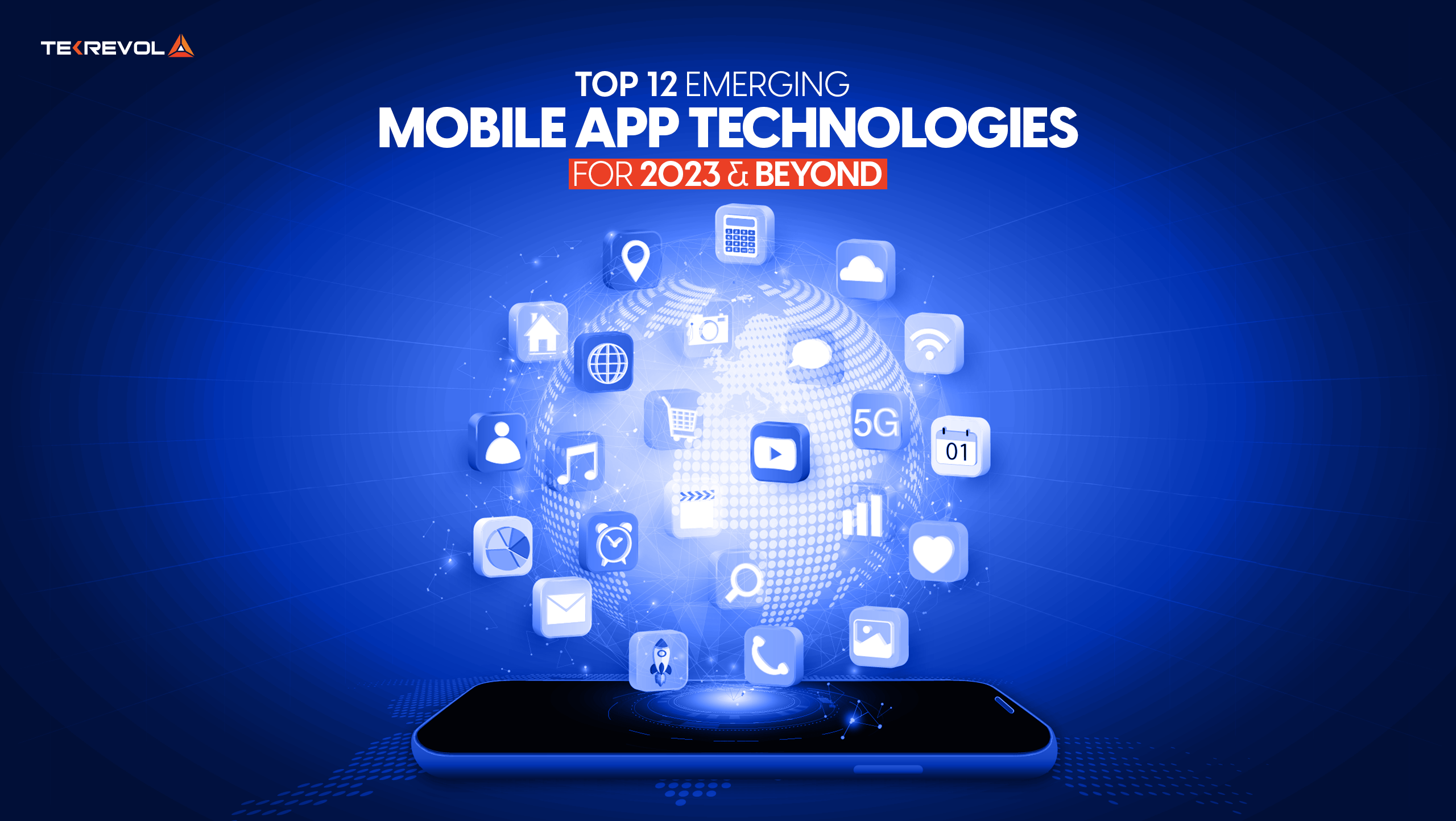 Top 12 Emerging Mobile App Technologies for 2024 and Beyond TekRevol
