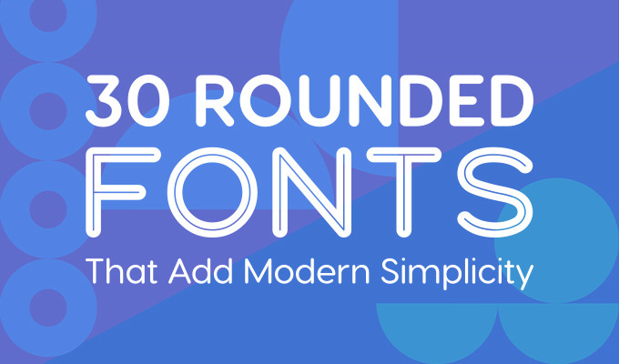 30 Rounded Fonts that Add Modern Simplicity Creative Market Blog