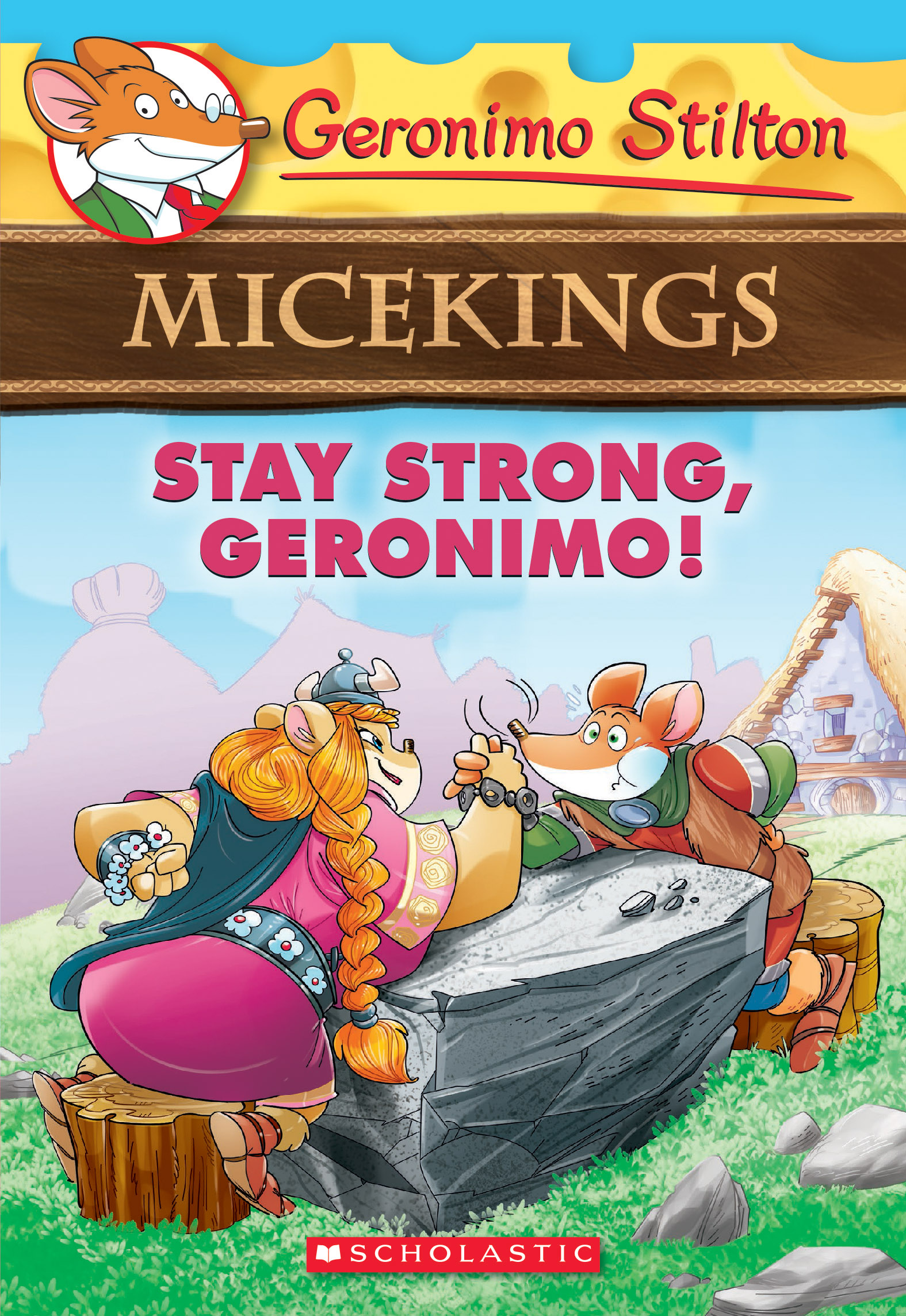 Stay Strong, Geronimo! (Geronimo Stilton Micekings 4) Scholastic International