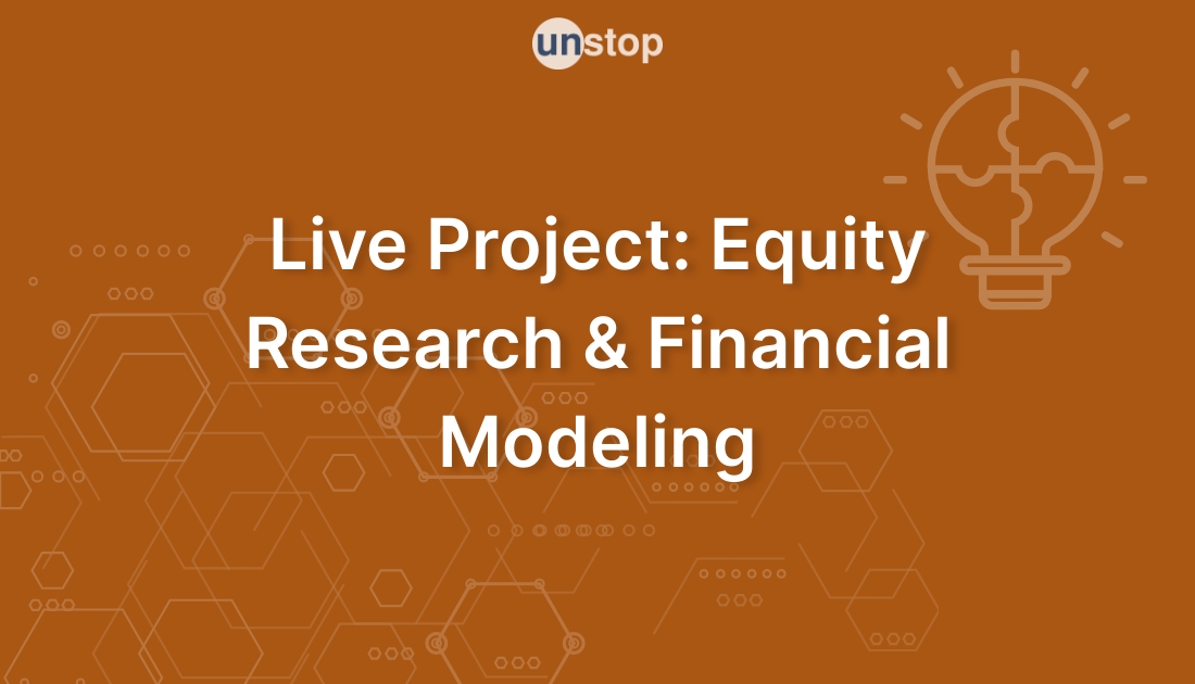 Live Project Equity Research & Financial Modeling! // Unstop (formerly