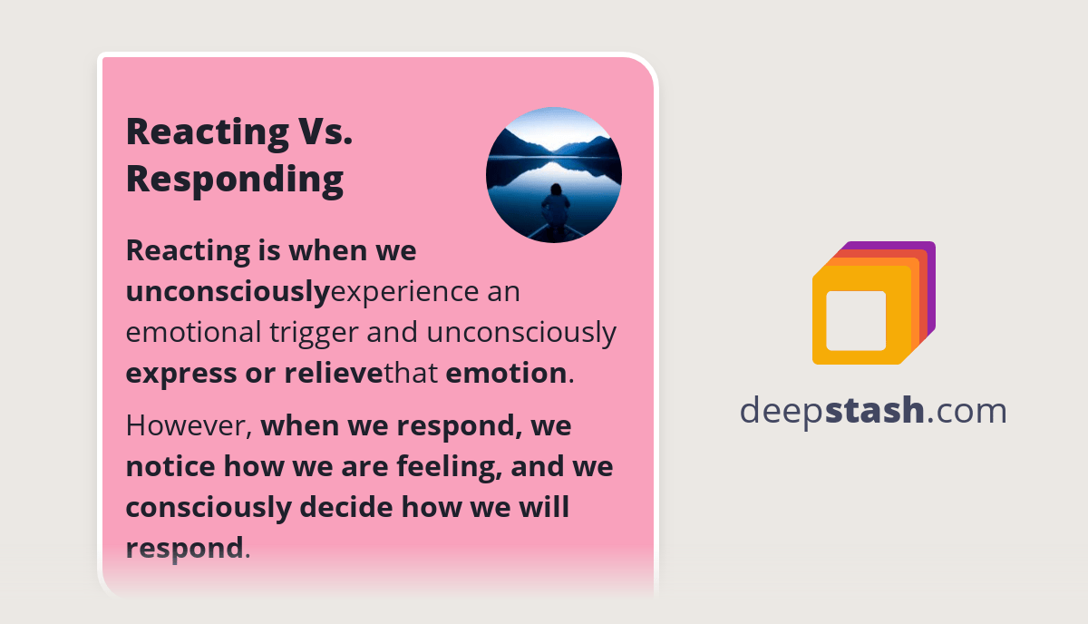 Reacting Vs. Responding Deepstash