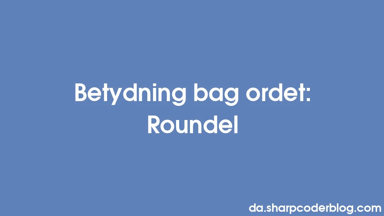 Betydning bag ordet Roundel Sharp Coder Blog