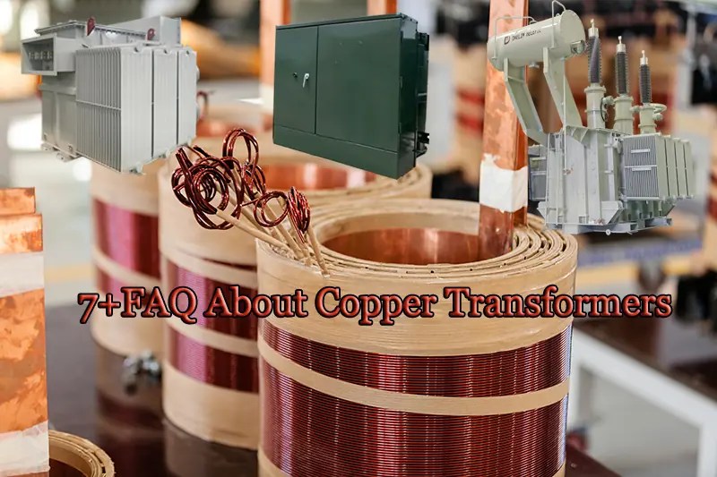 7+FAQ About Copper Transformers