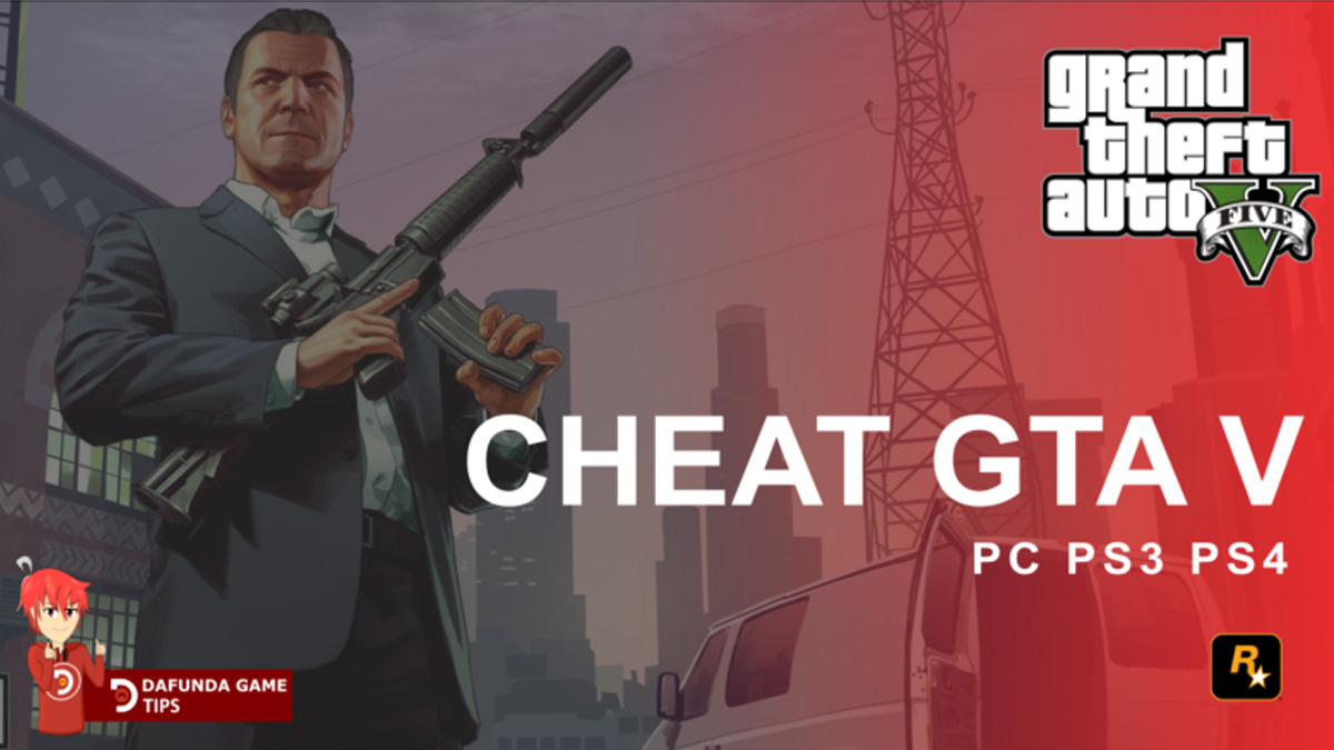 Cheat GTA 5 Lengkap Terbaru untuk PC, PS3, dan PS4