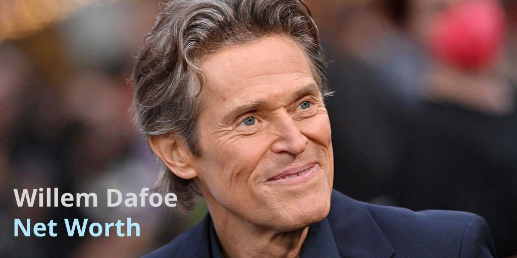 Willem Dafoe Net Worth, Age, Biography, And Personal Life