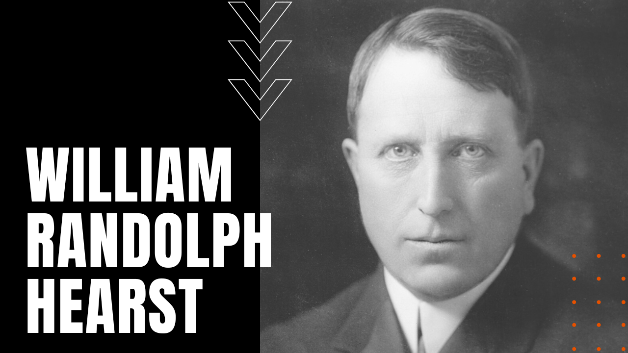 William Randolph Hearst Biography of a Media Mogul Daily Dose