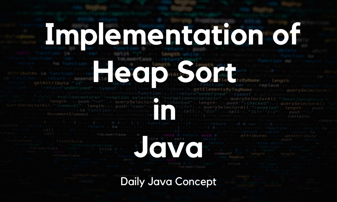 Heap Sort Implementation with Java Daily Java Concept