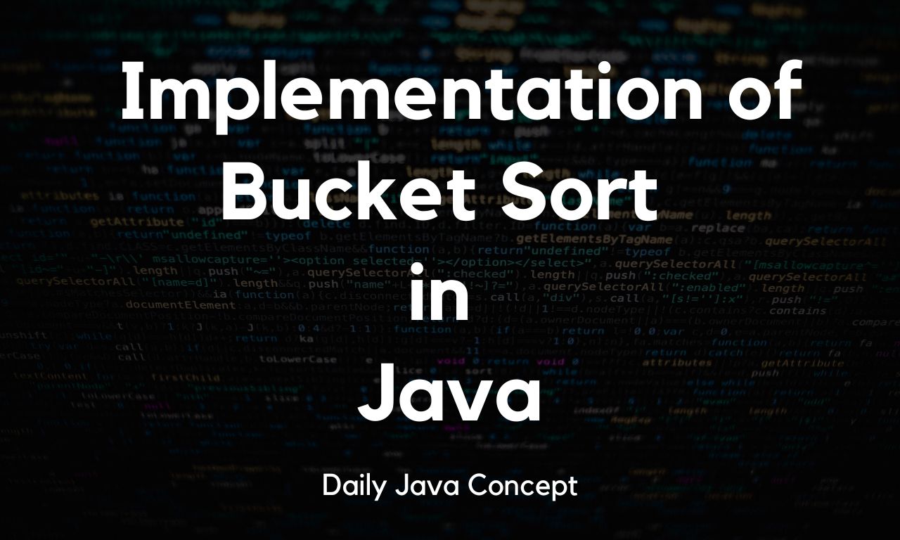 Implementation of Bucket Sort in Java Daily Java Concept