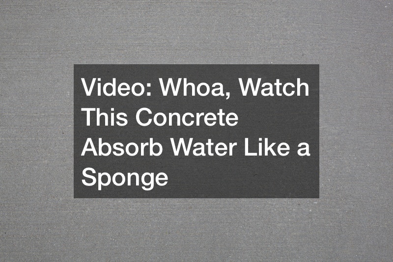 Video Whoa, Watch This Concrete Absorb Water Like a Sponge Daily