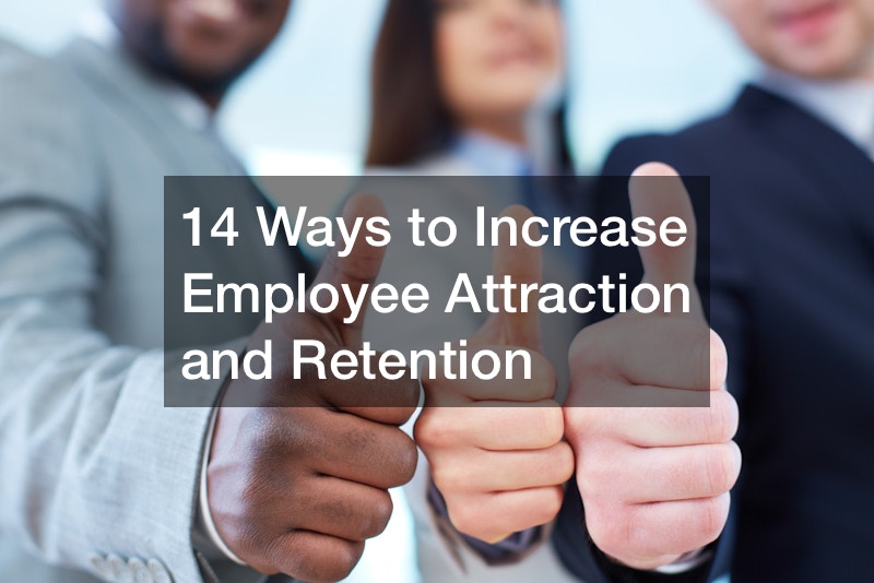 14 Ways to Increase Employee Attraction and Retention