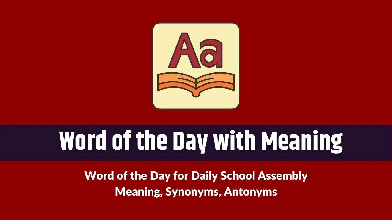 Word of The Day for School Morning Assembly With Meaning August 2024