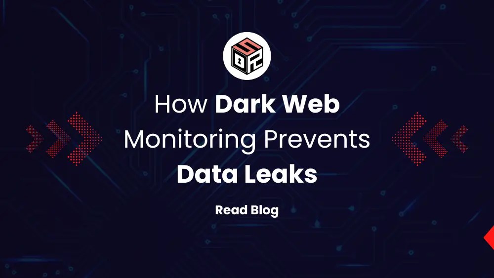 How Dark Web Monitoring Prevents Data Leaks Blog(03)