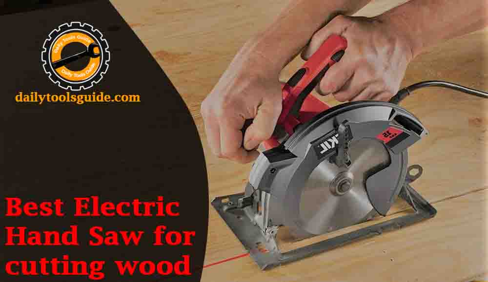 5 Best Electric Hand Saw for cutting wood fastly Daily Tools Guide